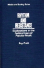 Image for Rhythm and Resistance : Explorations in the Political Uses of Popular Music