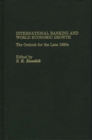 Image for International Banking and World Economic Growth : The Outlook for the Late 1980&#39;s