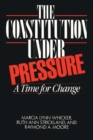 Image for The Constitution Under Pressure : A Time for Change