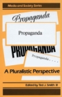 Image for Propaganda : A Pluralistic Perspective