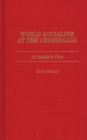 Image for World Socialism at the Crossroads : An Insider&#39;s View