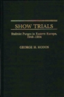 Image for Show Trials : Stalinist Purges in Eastern Europe, 1948-1954