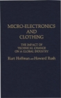 Image for Micro-Electronics and Clothing : The Impact of Technical Change on a Global Industry