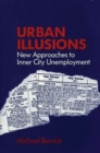 Image for Urban Illusions : New Approaches to Inner City Unemployment