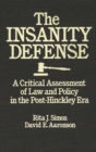 Image for The Insanity Defense : A Critical Assessment of Law and Policy in the Post-Hinckley Era