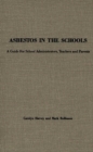 Image for Asbestos in the Schools : A Guide for School Administrators, Teachers and Parents