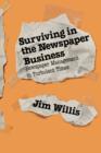 Image for Surviving in the Newspaper Business : Newspaper Management in Turbulent Times