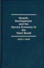 Image for Growth, Development, and the Service Economy in the Third World