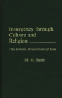 Image for Insurgency Through Culture and Religion : The Islamic Revolution of Iran