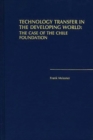Image for Technology Transfer in the Developing World : The Case of the Chile Foundation