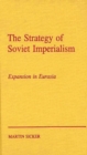 Image for The Strategy of Russian Imperialism : Expansion in Eurasia Gorbachev
