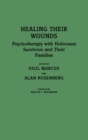 Image for Healing Their Wounds : Psychotherapy with Holocaust Survivors and Their Families