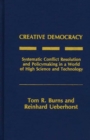 Image for Creative Democracy : Systematic Conflict Resolution and Policymaking in a World of High Science and Technology