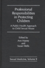 Image for Professional Responsibilities in Protecting Children : A Public Health Approach to Child Abuse