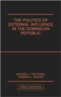 Image for The Politics of External Influence in the Dominican Republic