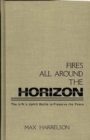 Image for Fires All Around the Horizon : The U.N.&#39;s Uphill Battle to Preserve the Peace