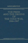 Image for The Press and the Origins of the Cold War, 1944-1947
