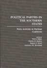 Image for Political Parties in the Southern States : Party Activists in Partisan Coalitions
