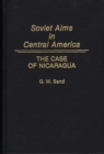Image for Soviet Aims in Central America : The Case of Nicaragua