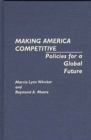 Image for Making America Competitive : Policies for a Global Future