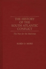 Image for The History of the South Atlantic Conflict