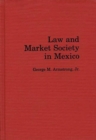 Image for Law and Market Society in Mexico