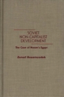 Image for Soviet Non-Capitalist Development : The Case of Nasser&#39;s Egypt