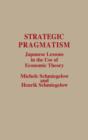 Image for Strategic Pragmatism : Japanese Lessons in the Use of Economic Theory