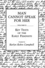 Image for Man Cannot Speak for Her : Volume II; Key Texts of the Early Feminists