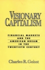 Image for Visionary Capitalism : Financial Markets and the American Dream in the Twentieth Century