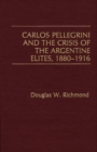 Image for Carlos Pellegrini and the Crisis of the Argentine Elites, 1880-1916
