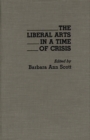 Image for The Liberal Arts in a Time of Crisis