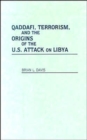 Image for Qaddafi, Terrorism, and the Origins of the U.S. Attack on Libya