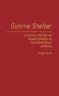 Image for Gimme Shelter : A Social History of Homelessness in Contemporary America