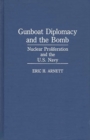 Image for Gunboat Diplomacy and the Bomb : Nuclear Proliferation and the U.S. Navy