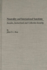 Image for Neutrality and International Sanctions : Sweden, Switzerland, and Collective Security