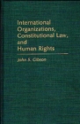 Image for International Organizations, Constitutional Law, and Human Rights