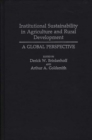 Image for Institutional Sustainability in Agriculture and Rural Development : A Global Perspective