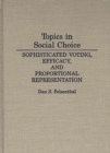 Image for Topics in Social Choice : Sophisticated Voting, Efficacy, and Proportional Representation