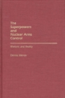 Image for The Superpowers and Nuclear Arms Control : Rhetoric and Reality