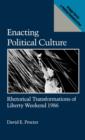 Image for Enacting Political Culture : Rhetorical Transformations of Liberty Weekend 1986