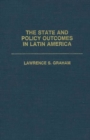 Image for The State and Policy Outcomes in Latin America