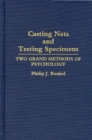 Image for Casting Nets and Testing Specimens : Two Grand Methods of Psychology