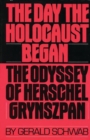 Image for The Day the Holocaust Began : The Odyssey of Herschel Grynszpan