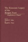 Image for The Economic Legacy of the Reagan Years : Euphoria or Chaos?