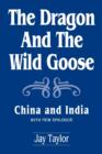 Image for The Dragon and the Wild Goose : China and India, With New Epilogue