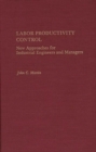 Image for Labor Productivity Control : New Approaches for Industrial Engineers and Managers
