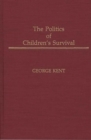 Image for The Politics of Children&#39;s Survival