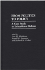Image for From Politics to Policy : A Case Study in Educational Reform