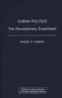 Image for Cuban Politics : The Revolutionary Experiment